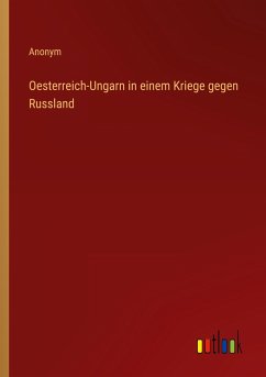 Oesterreich-Ungarn in einem Kriege gegen Russland