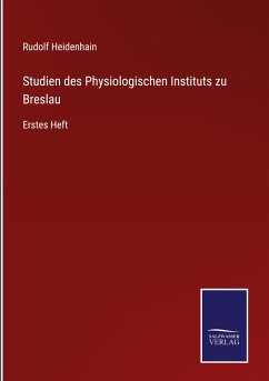 Studien des Physiologischen Instituts zu Breslau - Heidenhain, Rudolf