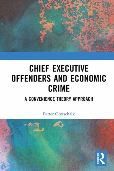 Chief Executive Offenders and Economic Crime (eBook, ePUB) Chief Executive Offenders and Economic Crime (eBook, ePUB)