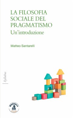 La filosofia sociale del pragmatismo (eBook, ePUB) - Santarelli, Mattia