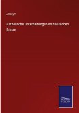 Katholische Unterhaltungen im häuslichen Kreise