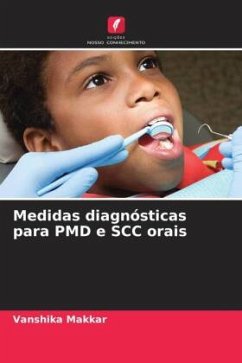 Medidas diagnósticas para PMD e SCC orais - Makkar, Vanshika