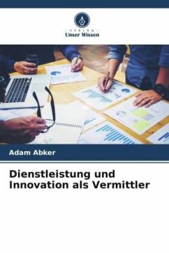 Dienstleistung und Innovation als Vermittler - Abker, Adam