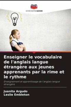 Enseigner le vocabulaire de l'anglais langue étrangère aux jeunes apprenants par la rime et le rythme - Argudo, Juanita;Embleton, Leslie