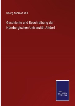 Cover Geschichte und Beschreibung der Nürnbergischen Universität Altdorf