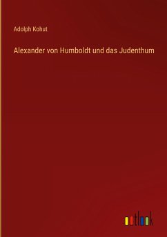 Alexander von Humboldt und das Judenthum
