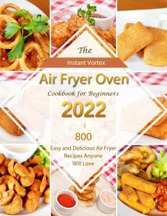 Instant Vortex Air Fryer Oven Cookbook for Beginners 2022 : 800 Easy and Delicious Air Fryer Recipes Anyone Will Love (eBook, ePUB) - Allen, Carl