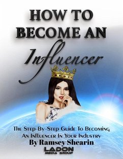 How To Become An Influencer (eBook, ePUB) Cover How To Become An Influencer (eBook, ePUB)