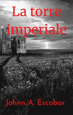 La torre imperiale (Il bagliore delle tenebre) (eBook, ePUB) - Escobar, Johnn A.
