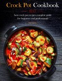 Crock Pot Cookbook : 800 best crock pot recipes,complete guide for beginners and professionals (eBook, ePUB)