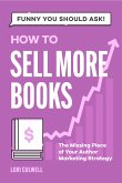 Funny You Should Ask: How to Sell More Books (eBook, ePUB)