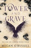 Tower and Grave (Guilds of Ilbrea, #4) (eBook, ePUB)