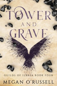 Tower and Grave (Guilds of Ilbrea, #4) (eBook, ePUB) - O'Russell, Megan