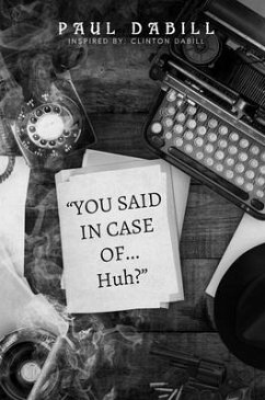 You Said in Case of... Huh? (eBook, ePUB) - Dabill, Paul