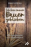 Ich bin immer Bauer geblieben (eBook, ePUB) Ich bin immer Bauer geblieben (eBook, ePUB)