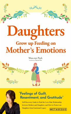 Daughters Grow up Feeding on Mother's Emotions (eBook, ePUB) - Woo-ran, Park