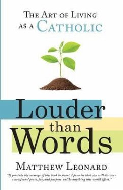 Cover Louder Than Words: The Art of Living as a Catholic (eBook, ePUB)