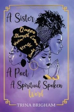 A Sister, A Poet, A Spiritual Spoken Words (eBook, ePUB) - Brigham, Trina