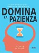 Domina La Pazienza: Guida Pratica Per... - Bild 1