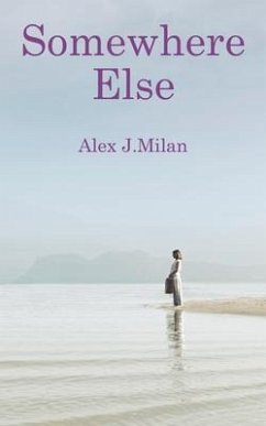 Somewhere Else (eBook, ePUB) - Milan, Alex J.