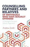 Counselling Partners and Relatives of Individuals who have Sexually Offended (eBook, ePUB)