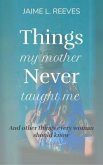 Things My Mother Never Taught Me (eBook, ePUB)