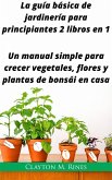 La guía básica de jardinería para principiantes 2 libros en 1 (eBook, ePUB)