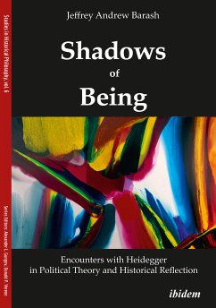 Shadows of Being: Encounters with Heidegger in Political Theory and Historical Reflection (eBook, ePUB) - Barash, Jeffrey Andrew