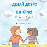 Be Kind (Russian-English) (eBook, ePUB) Be Kind (Russian-English) (eBook, ePUB)