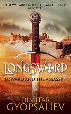 Longsword: Edward and the Assassin (Return of the son, #1) (eBook, ePUB) - Gyopsaliev, Dimitar Longsword: Edward and the Assassin (Return of the son, #1) (eBook, ePUB) - Gyopsaliev, Dimitar