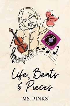 Life, Beats, & Pieces (eBook, ePUB) - Pinks, Ms.