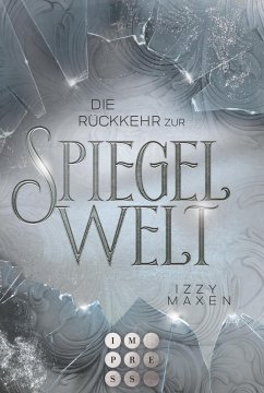 Die Rückkehr zur Spiegelwelt (Die Spiegelwelt-Trilogie 2) (eBook, ePUB) - Maxen, Izzy