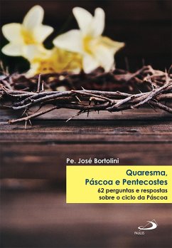 Quaresma, Páscoa e Pentecostes (eBook, ePUB) - Bortolini, Padre José