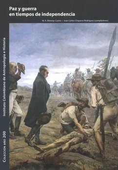Paz y guerra en tiempos de independencia (eBook, ePUB) - Monroy Castro, M A; Chaparro Rodríguez, Juan Carlos