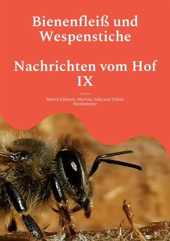 Bienenfleiß und Wespenstiche - Nachrichten vom Hof IX (eBook, ePUB)