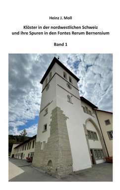 Klöster in der nordwestlichen Schweiz und ihre Spuren in den Fontes Rerum Bernensium (eBook, ePUB)