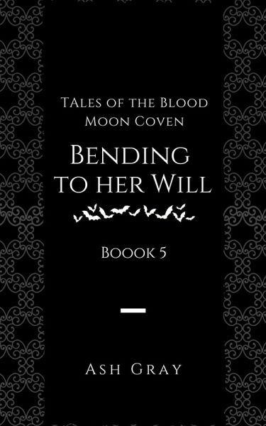 Bending to Her Will (Tales of the Blood Moon Coven, #5) (eBook, ePUB)