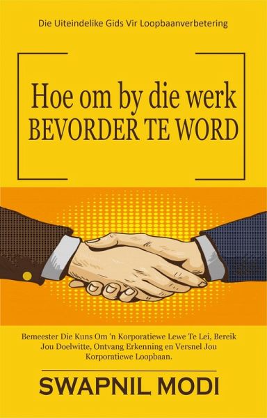 Hoe om by die werk Bevorder Te Word (eBook, ePUB) Hoe om by die werk Bevorder Te Word (eBook, ePUB)