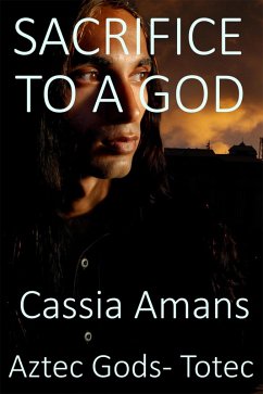 Sacrifice to a God (Aztec Gods Totec, #2) (eBook, ePUB) - Amans, Cassia