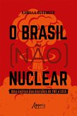 O Brasil (Não) Nuclear: Uma Análise das Decisões de FHC e Lula (eBook, ePUB)