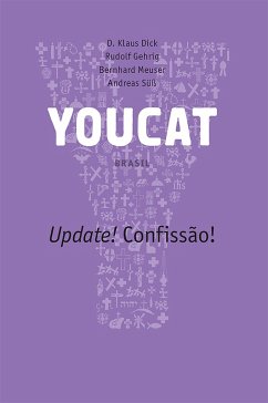 YOUCAT - Update! Confissão! (eBook, ePUB) - Dick, D. Klaus; Gehrig, Rudolf; Meuser, Bernhard; Süß, Andreas