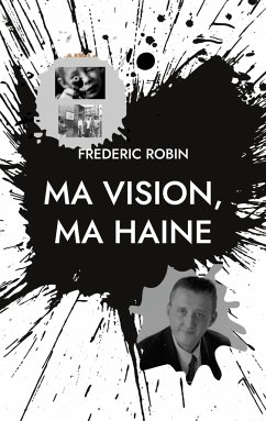 Ma vision, ma haine - Robin, Frédéric