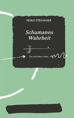 Schumanns Wahrheit - Stegmaier, Heiko