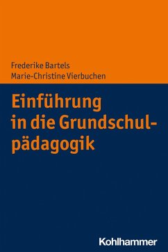 Einführung in die Grundschulpädagogik (eBook, ePUB) - Bartels, Frederike; Vierbuchen, Marie-Christine
