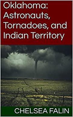 Oklahoma: Astronauts, Tornadoes, and Indian Territory (Think You Know Your States?, #16) (eBook, ePUB) - Falin, Chelsea