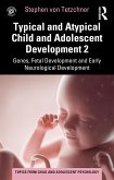 Typical and Atypical Child and Adolescent Development 2 Genes, Fetal Development and Early Neurological Development (eBook, ePUB)