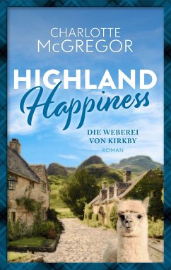Highland Happiness - Die Weberei von Kirkby - McGregor, Charlotte