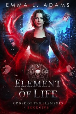 Element of Life (Order of the Elements, #5) (eBook, ePUB) - Adams, Emma L.