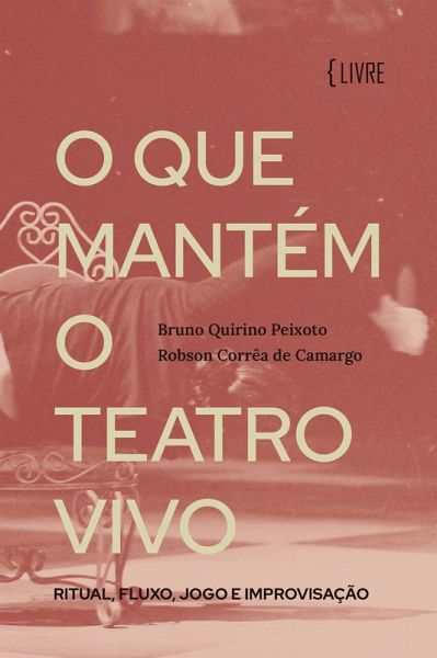 O que mantém o Teatro vivo (eBook, ePUB) O que mantém o Teatro vivo (eBook, ePUB)