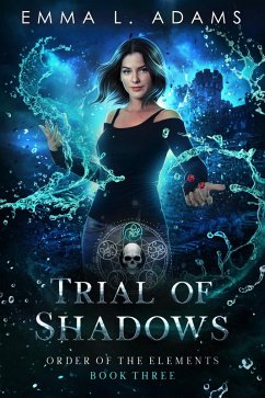 Trial of Shadows (Order of the Elements, #3) (eBook, ePUB) - Adams, Emma L.